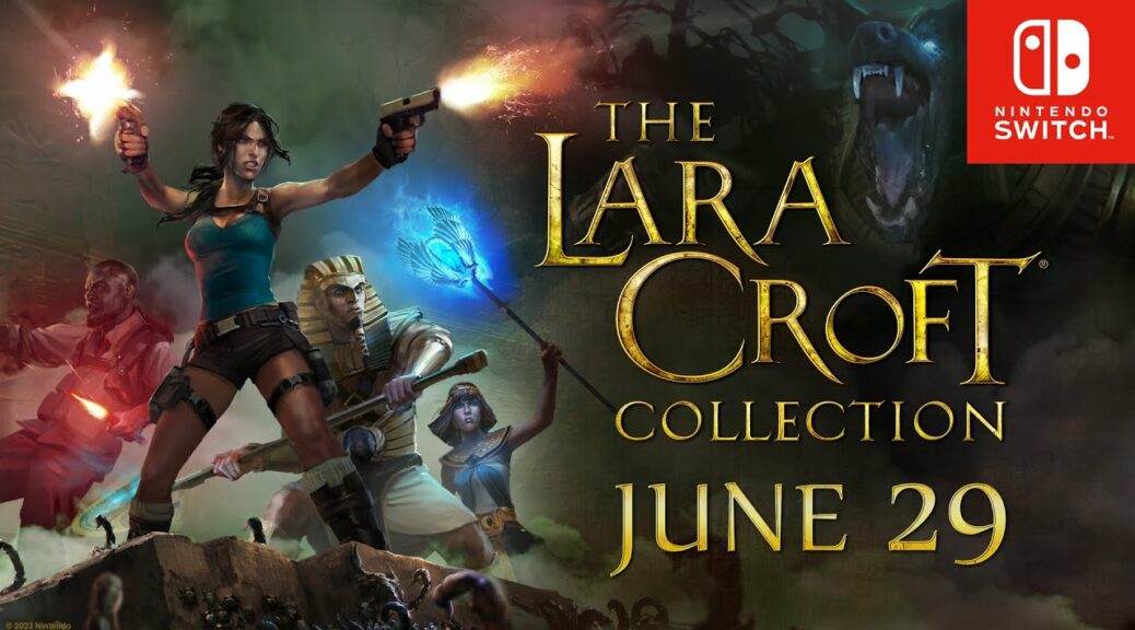 Lara Croft เปิดตัวในวันที่ 29 มิถุนายน 2023 สำหรับ SWITCH